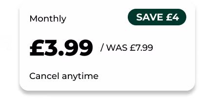 or monthly price for just £3.99