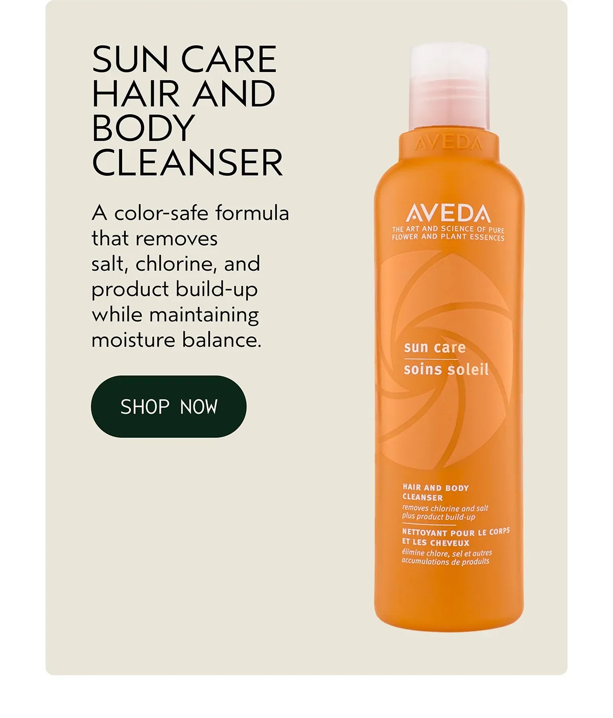 SUN CARE HAIR AND BODY CLEANSER | A color-safe formula that removes salt, chlorine, and product build-up while maintaining moisture balance. | SHOP NOW