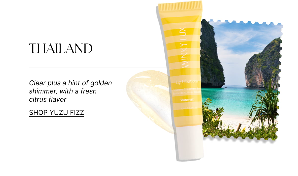 THAILAND [Click here to Shop Yuzu Fizz]