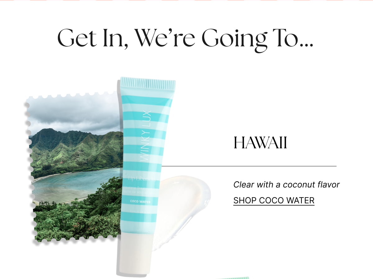 Get In, We’re Going To… HAWAII [Click here to Shop Coco Water]