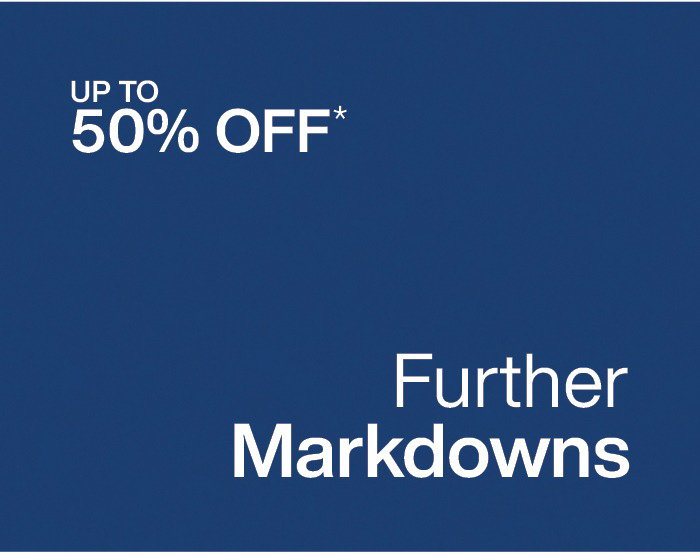 Further Markdowns: Up to 50% Off