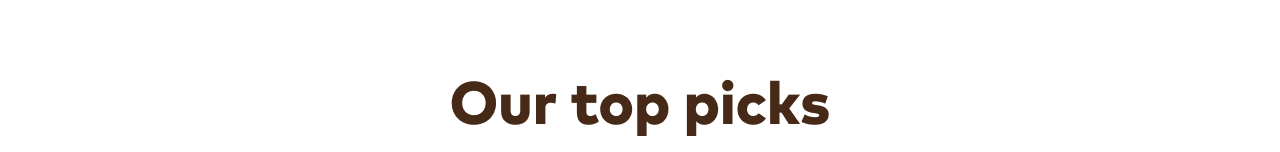 Our top picks