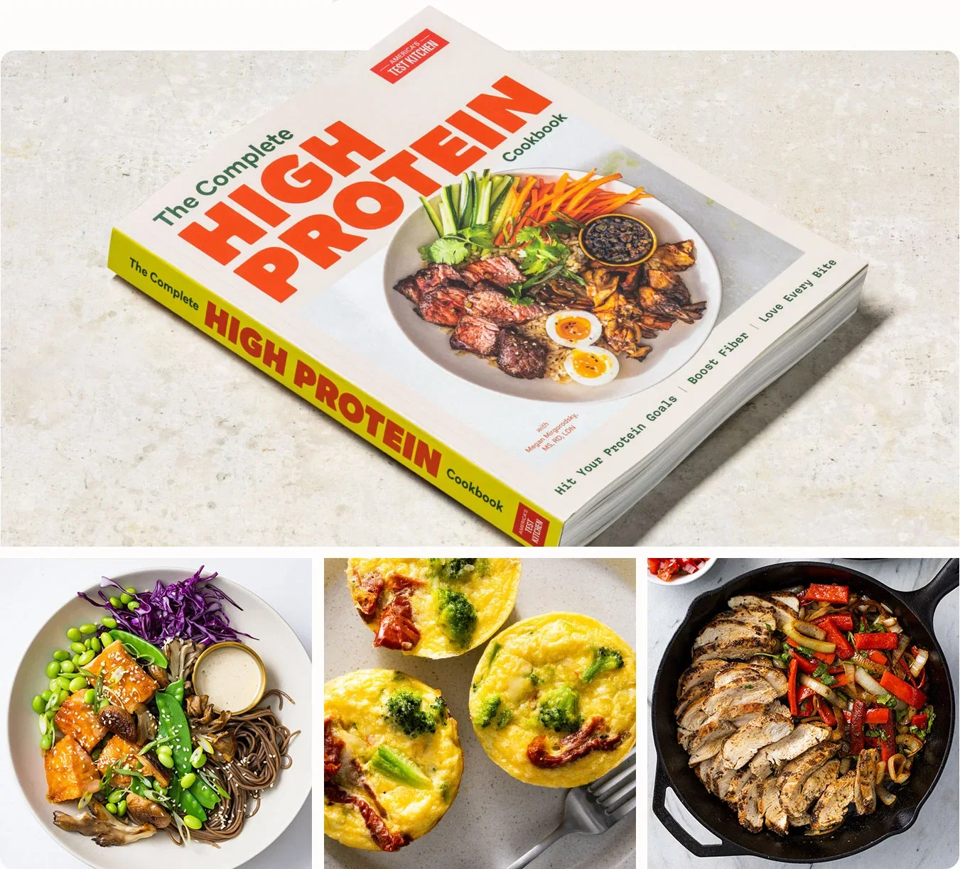 Cover of The Complete High-Protein Cookbook. Maple-Soy Glazed Salmon and Soba Bowl; Cheesy Egg Bites with Broccoli and Sun-Dried Tomatoes; Cast-Iron Chicken Fajitas