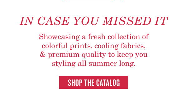 In case you missed it, shop the catalog.
