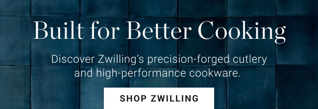 Built for Better Cooking Discover Zwilling's precision-forged cutlery and high-performance cookware. SHOP ZWILLING