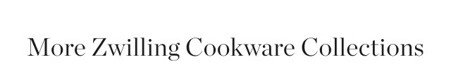 More Zwilling Cookware Collections
