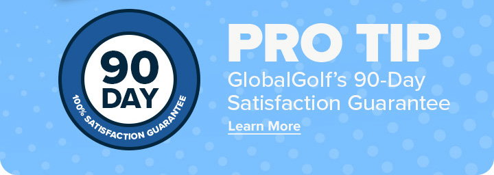 GlobalGolf's 90-Day Satisfaction Guarantee