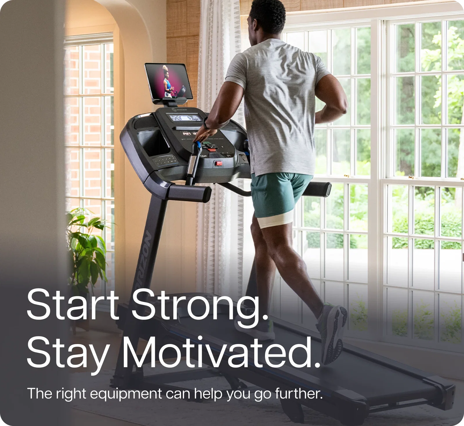 Start Strong. Stay Motivated. The right equipment can help you go further.