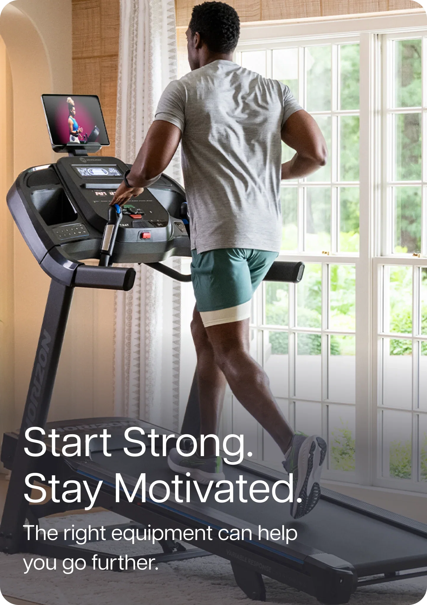 Start Strong. Stay Motivated. The right equipment can help you go further.