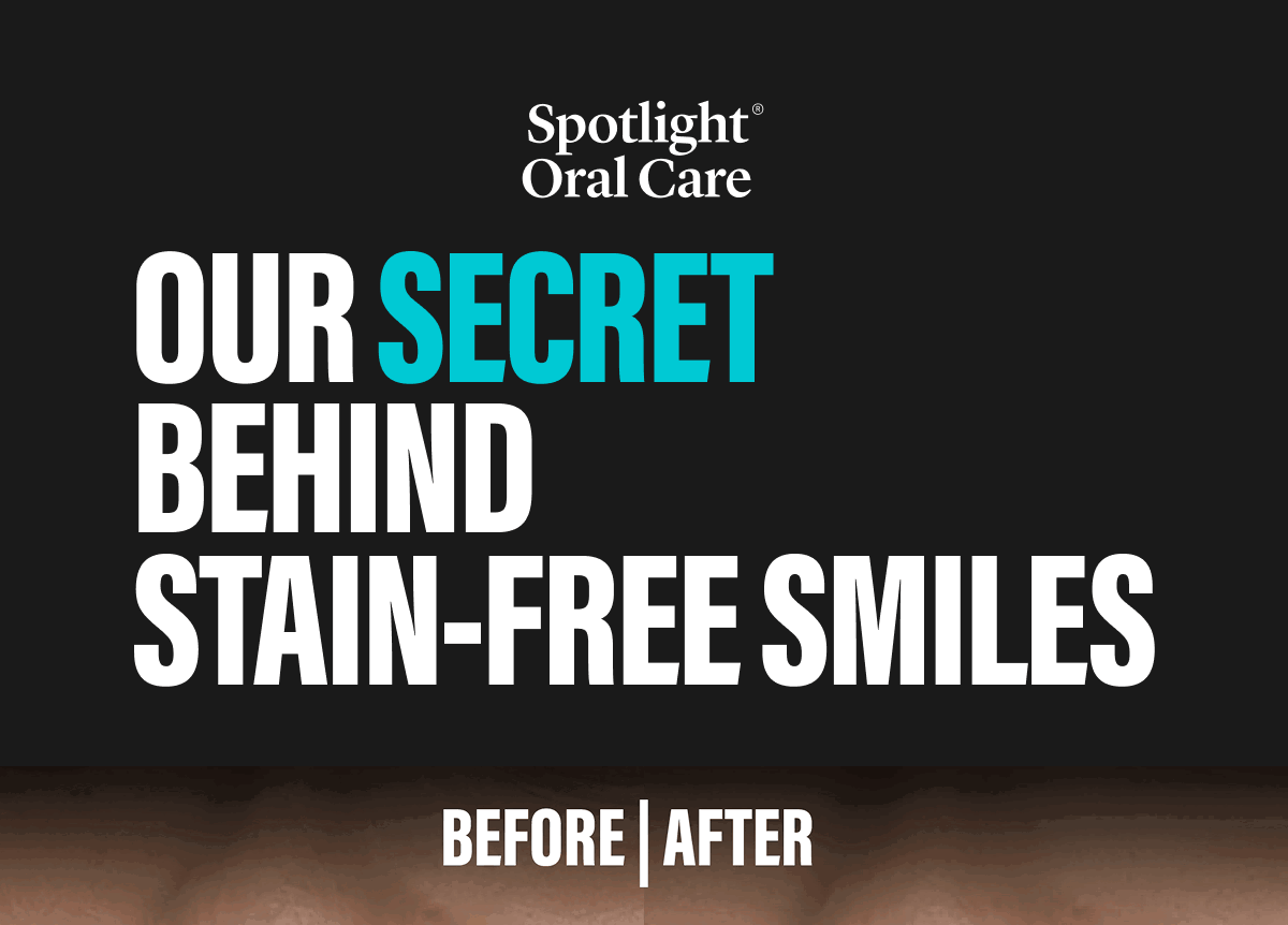 OUR SECRET BEHIND STAIN - FREE SMILES
