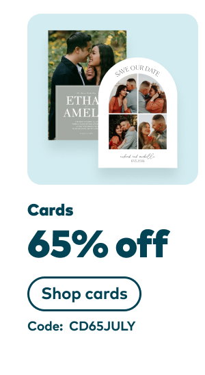 65% off cards. Code: CD65JULY. Shop cards.