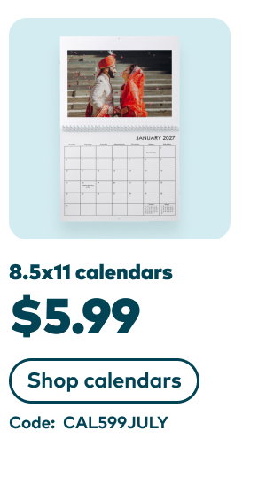 8.5x11 calendars $5.99. Code: CAL599JULY. Shop calendars.