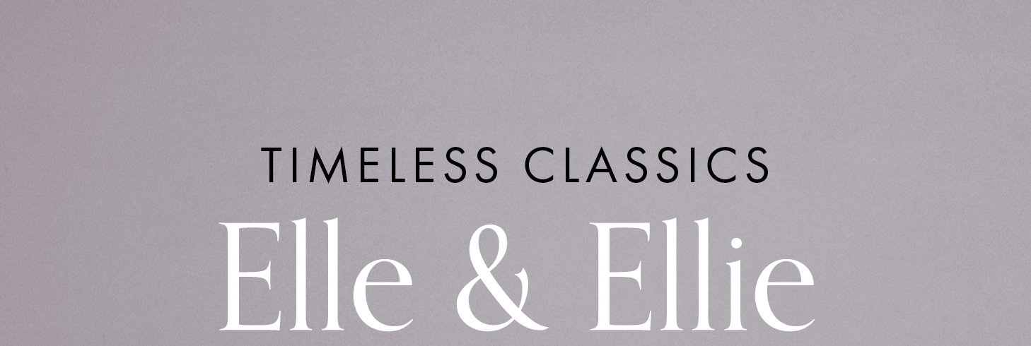 Timeless Classics: Elle and Ellie