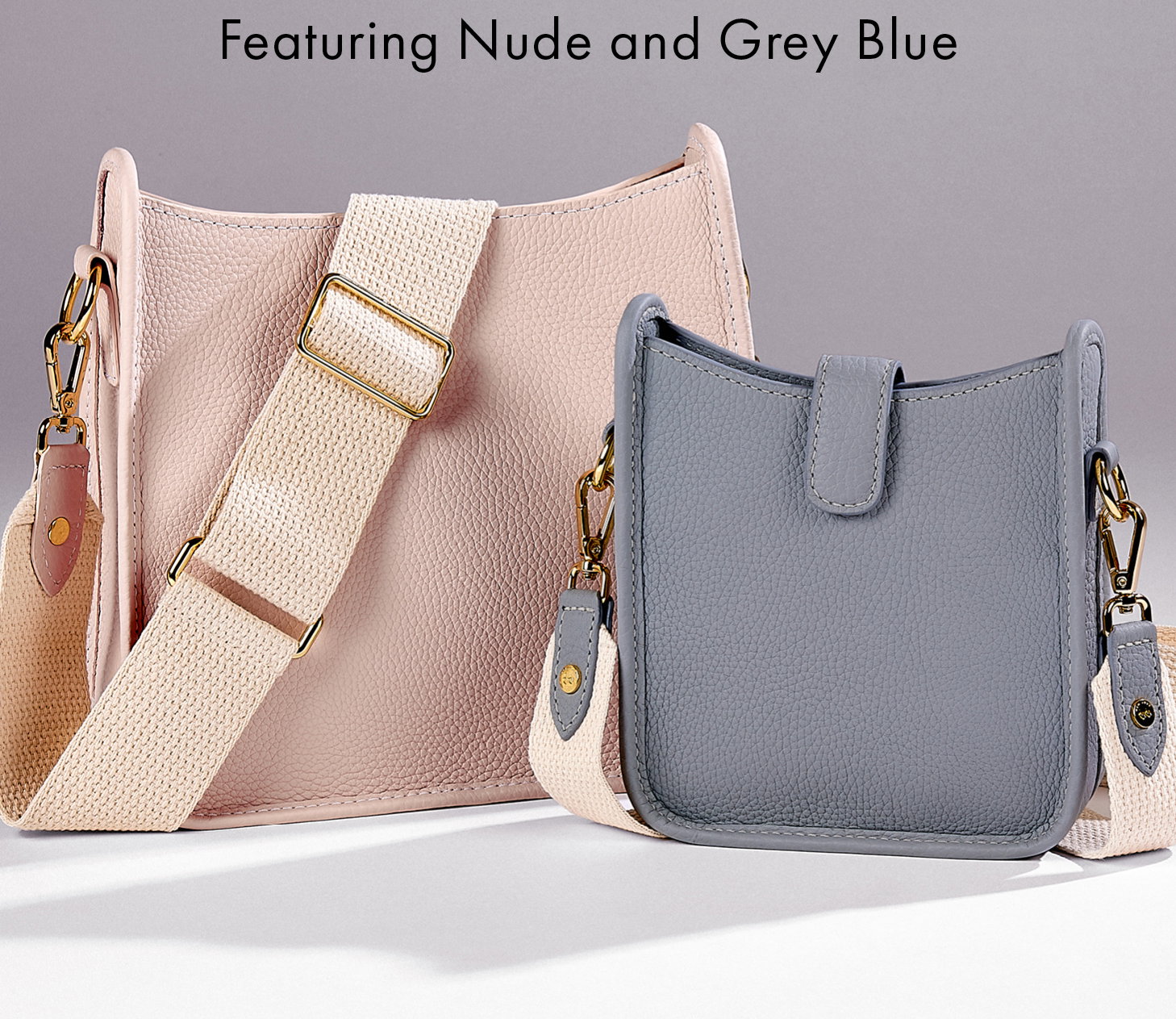 Featuring the Elle in Nude and the Ellie in Grey Blue