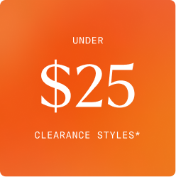 Under $25 Clearance Styles*