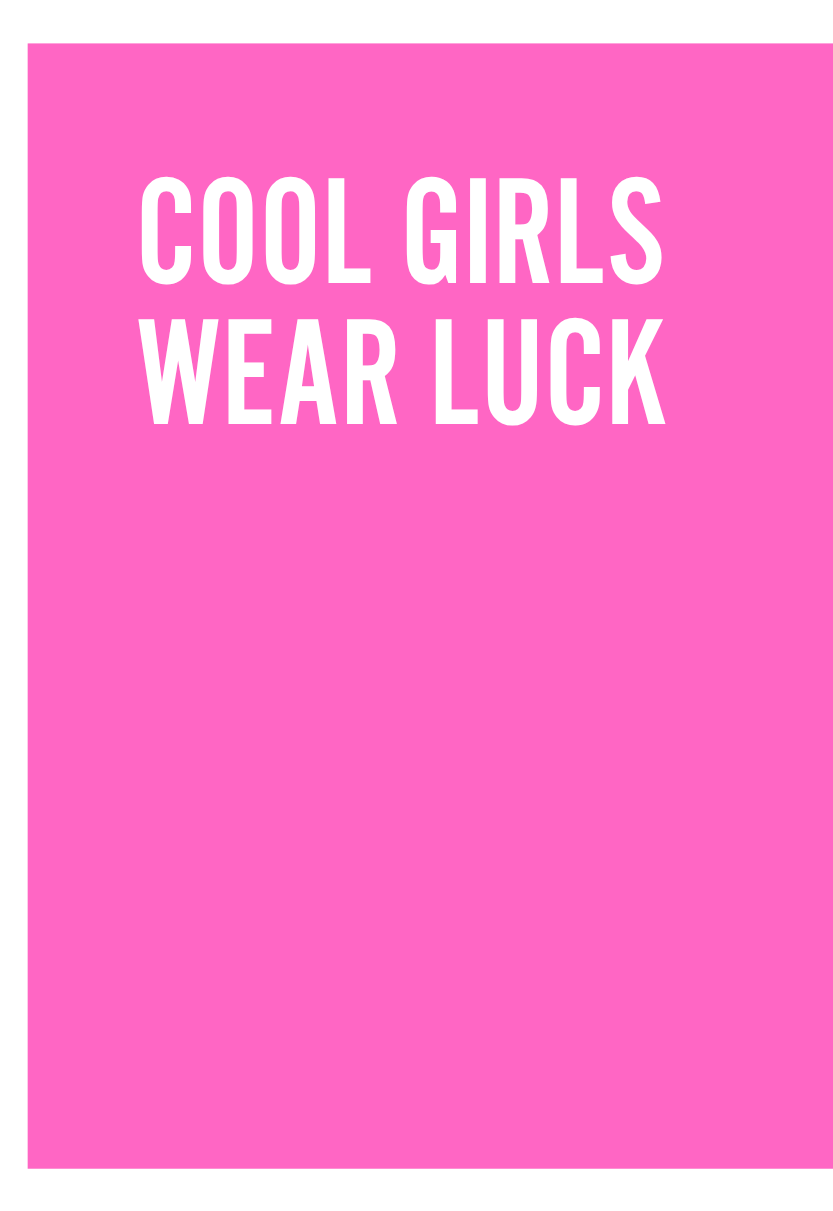 Cool girls wear luck