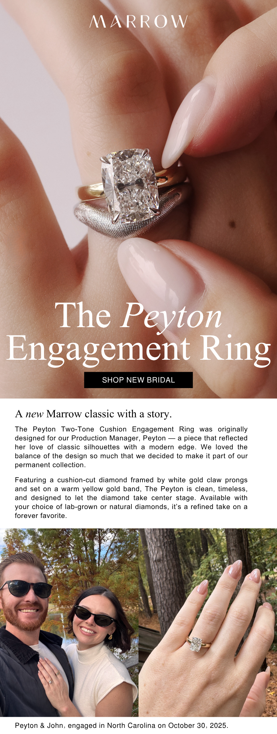 The Peyton Two-Tone Cushion Engagement Ring was originally designed for our Production Manager, Peyton — a piece that reflected her love of classic silhouettes with a modern edge. We loved the balance of the design so much that we decided to make it part of our permanent collection.  Featuring a cushion-cut diamond framed by white gold claw prongs and set on a warm two-tone band, The Peyton is clean, timeless, and designed to let the diamond take center stage. Available with your choice of lab-grown or natural diamond, it’s a refined take on a forever favorite.