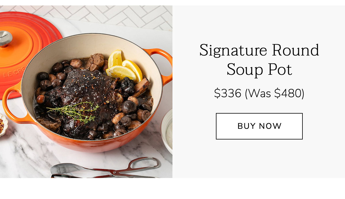 Signature Round Soup Pot $336 (Was $480) - BUY NOW