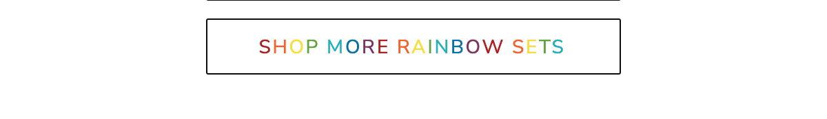 SHOP MORE RAINBOW SETS