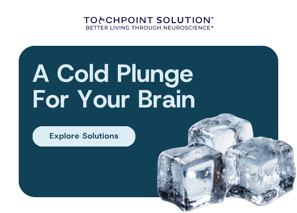 A Cold Plunge for the Brain