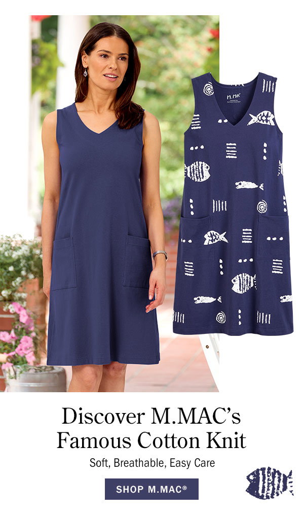 Discover M.MAC's Famous Cotton Knit Soft, Breathable, Easy Care. Shop M. Mac. M.MAC Solid Knee-Length Sleeveless Cotton Knit Dress With Pockets, M.MAC Rock Fish Knee-Length Sleeveless Cotton Knit Dress With Pockets