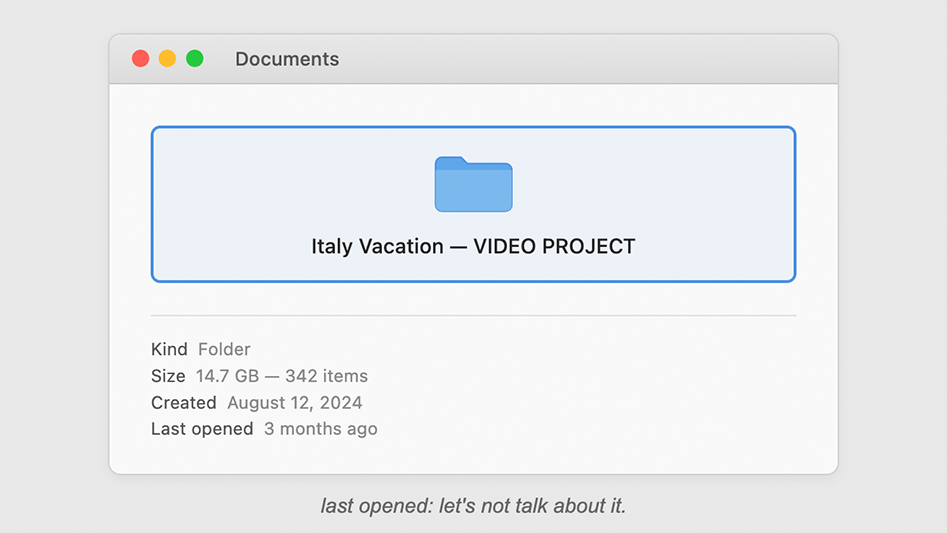 Italy Vacation folder on a computer screen with the caption "last opened: let's not talk about it"
