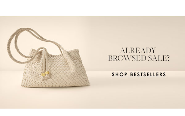Already Browsed Sale? Shop Bestsellers