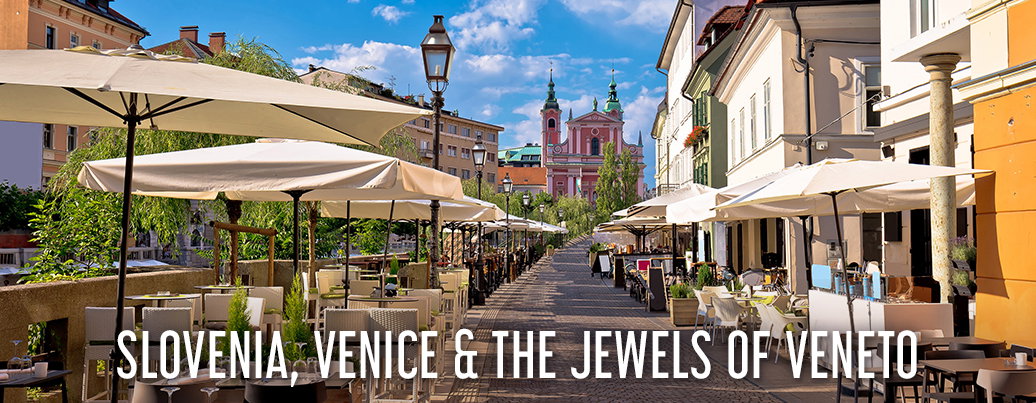 Slovenia, Venice & The Jewels Of Veneto