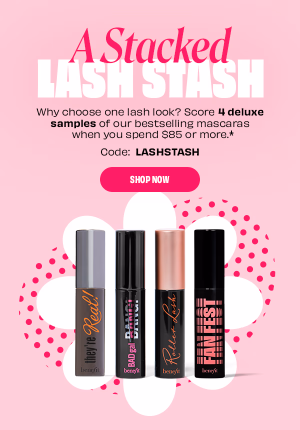 Score 4 deluxe sample of our bestselling mascaras when you spend $85 or more.* Code: LASHSTASH
