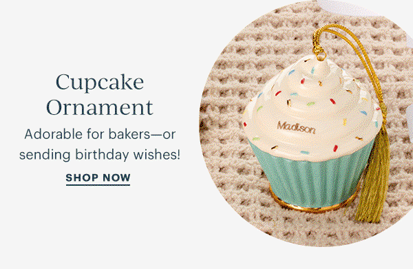 Cupcake Ornament  Adorable for bakers—or sending birthday wishes!  SHOP NOW