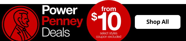 Power Penney Deals | from $10 select styles | coupon excluded | Shop All