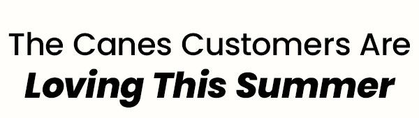 The Canes Customers Are Loving This Summer