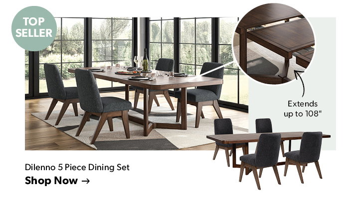 Featured Dilenno 5 Piece Dining Set. Top Seller. Extends up to 108 inches. Click to shop now