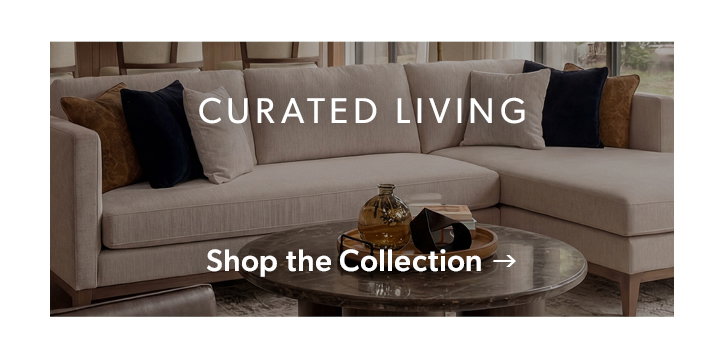 Curated Living. Click to shop the collection.