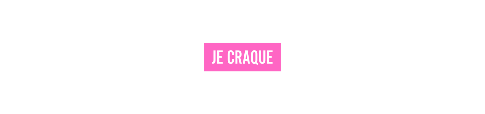Je craque