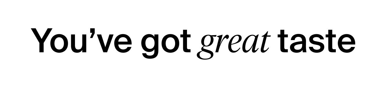 You've got great taste