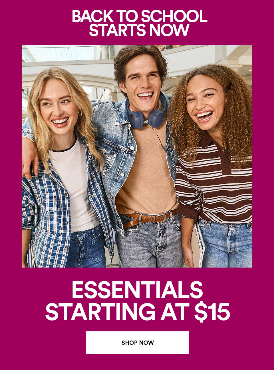 BACK TO SCHOOL STARTS NOW - ESSENTIALS STARTING AT $15 - SHOP NOW >