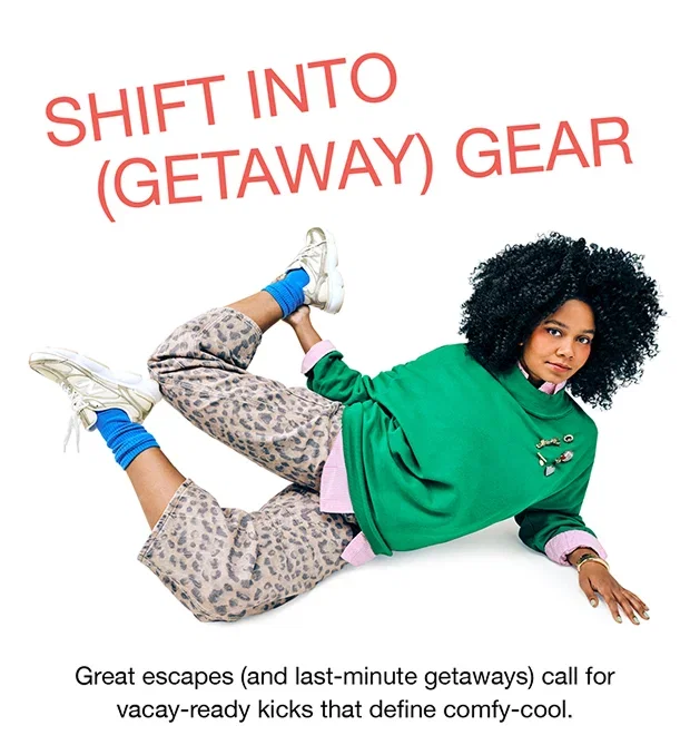 Shift Into (Getaway) Gear | Great escapes (and last-minute getaways) call for vacay-ready kicks that define comfy-cool.