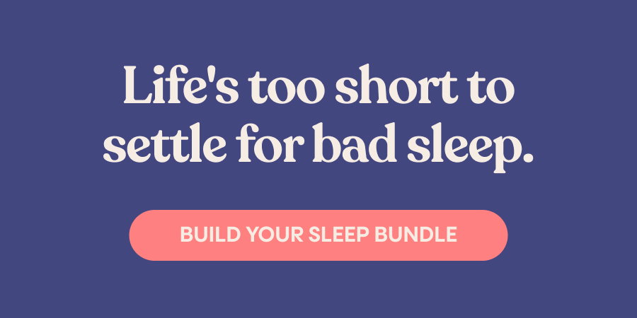 Life's too short to settle for bad sleep. Build Your Sleep Bundle.