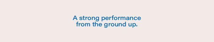 A good performance from the ground up 