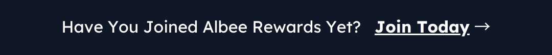 Have You Joined Albee Rewards Yet?   Join Today →