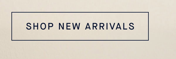 SHOP NEW ARRIVALS