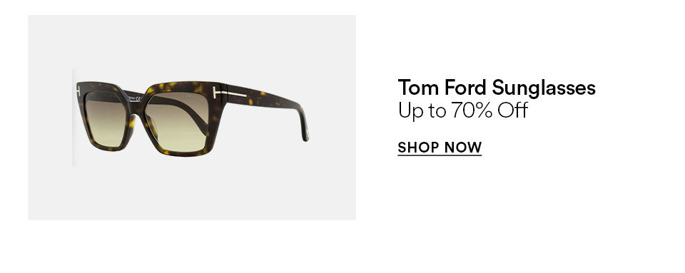 Tom Ford sunglasses - Up to 70% off - SHOP NOW >