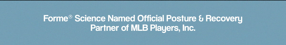 Forme® Science Named Official Posture & Recovery Partner of MLB Players, Inc.