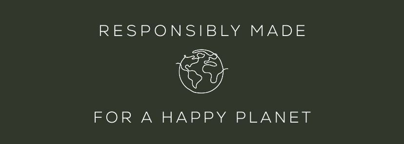 Responsibly Made For a Happy Planet