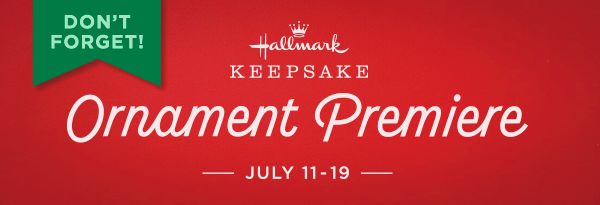 Hallmark Keepsake logo plus Ornament Premiere is July 11–19 above a candy cane stripe.