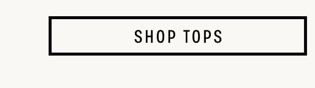 Text reads: Shop Tops