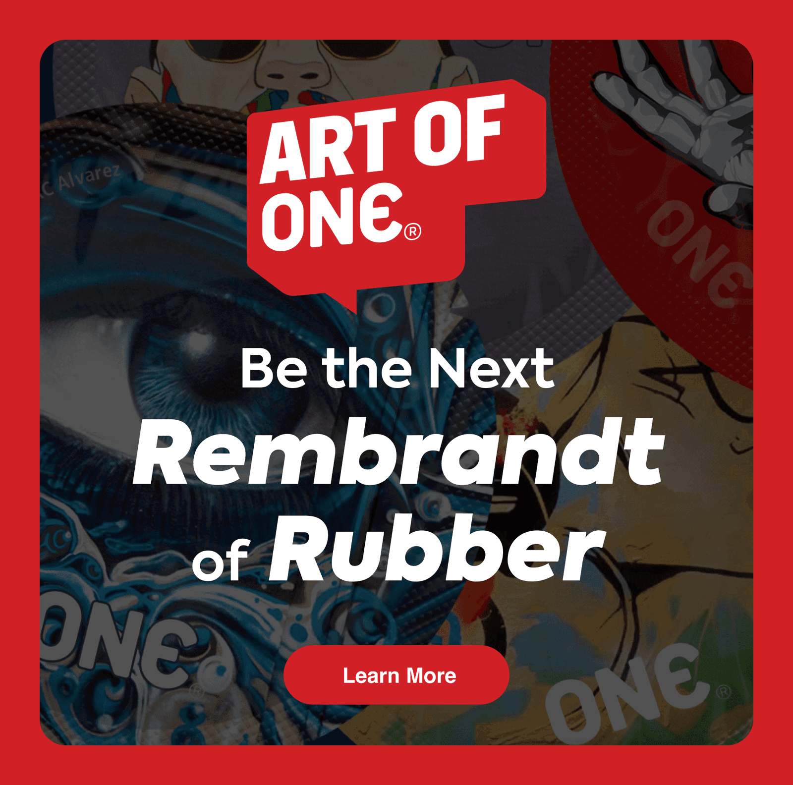 art of one - be the next rembrandt of rubber - learn more