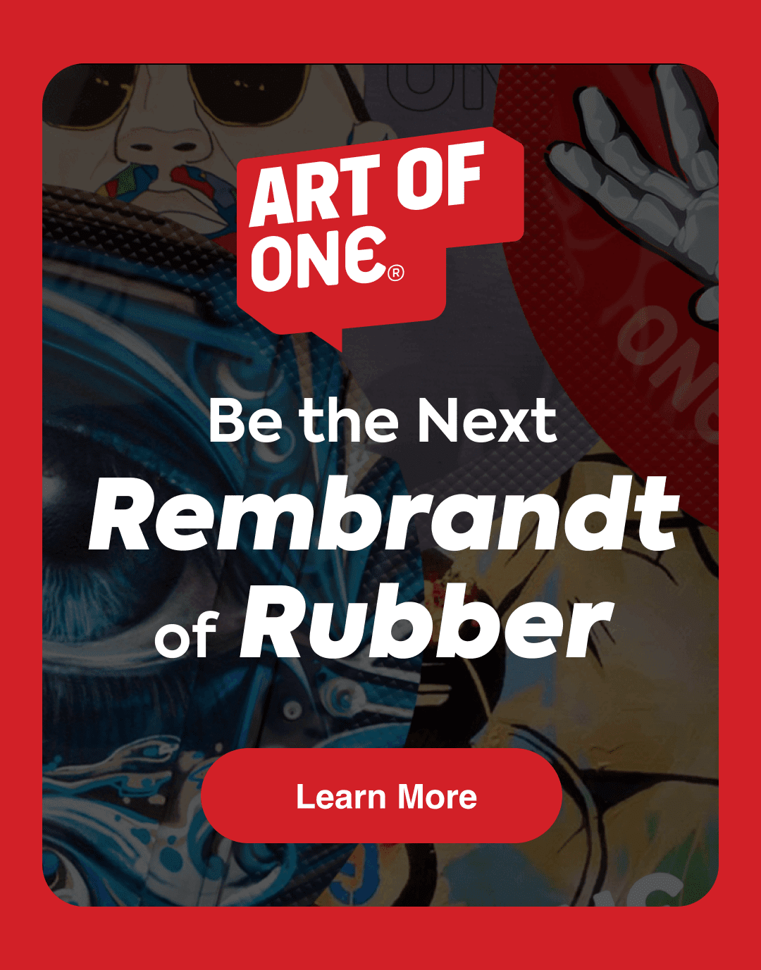 art of one - be the next rembrandt of rubber - learn more