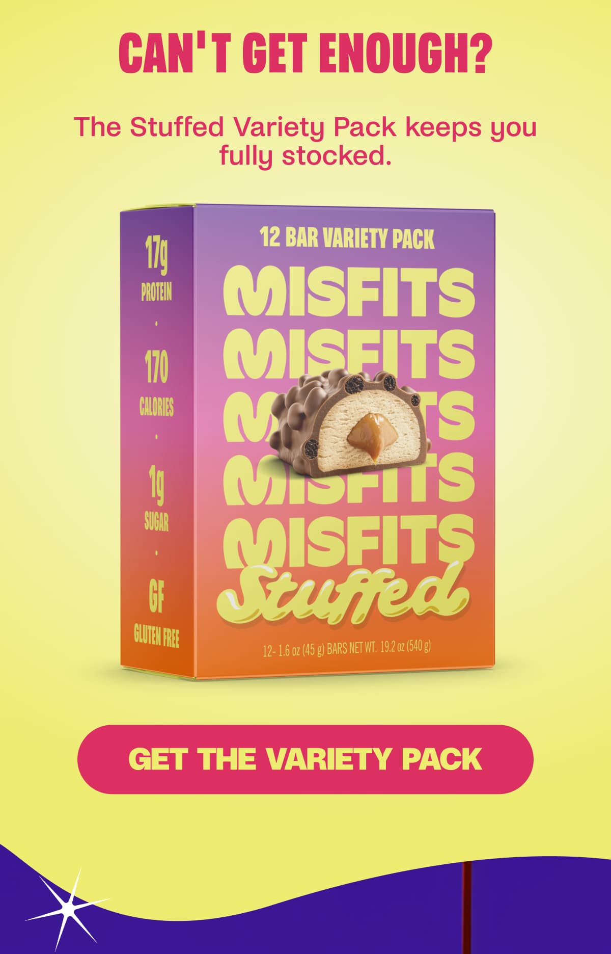 Can't get enough? The Stuffed Variety Pack keeps you fully stocked. Get the Variety Pack